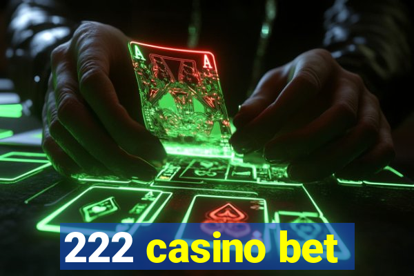 222 casino bet